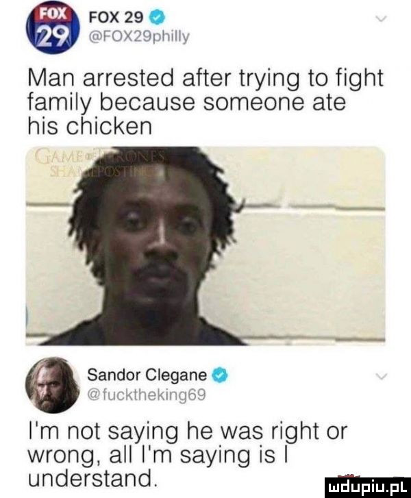 fox   . u f x  i i ili man arrested after trying to figat family because someone ate his chicken sandor cieganeo i er karmą i m not saling he was right or wrong all i m saling is i understand