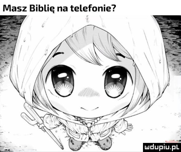 masz biblię na telefonie i ludu i. l