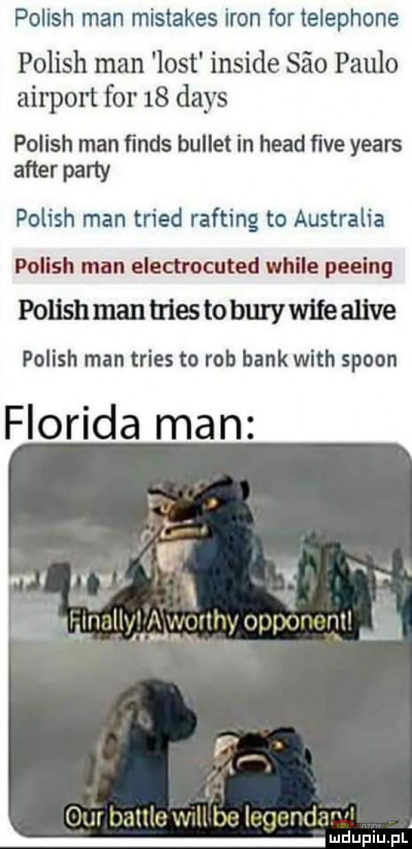 polish man mistakes iron for telephone polish man oit inside sio paulo airport for    dans polish man ﬁnds bullet in hiad ﬁve yeats after party polish man triad rafting to australia polish man electrocuted weile peeing polish man trias to bury wite alice polish man trias to rob bank with spoin floryda man w w a ul   lal  c  ś. y. łęśrllcnldhllaxm  . v f   h ilz v   ij i i taft mdupiupl