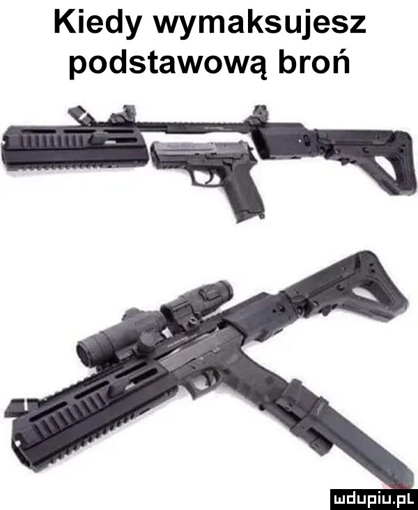 kiedy wymiksujesz podstawową broń