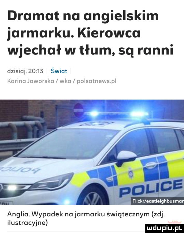 dramat na angielskim jarmarku. kierowca wjechał w tłum sq ranni dzisiaj       świat karma jaworska wam po samews m poijge anglia. wypadek na jarmarku świątecznym zuj. t. i us racyjne