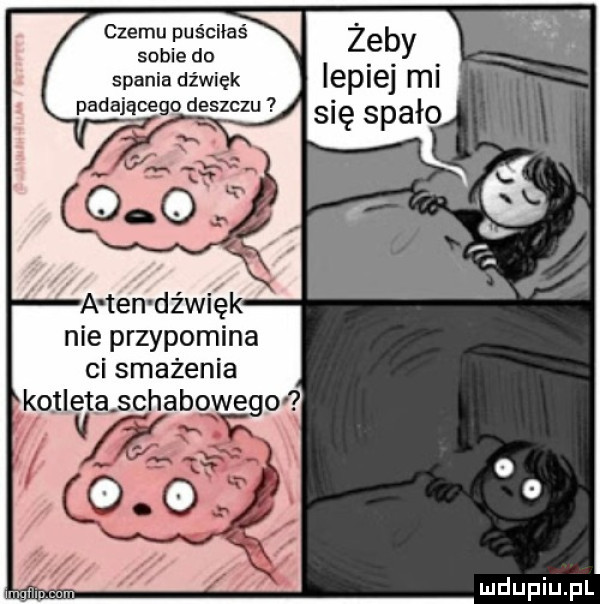 czemu puściłaś zeby sobie do. abakankami spania dźwięk lepie ml padającego deszczu się spało nie przypomina ci smażenia