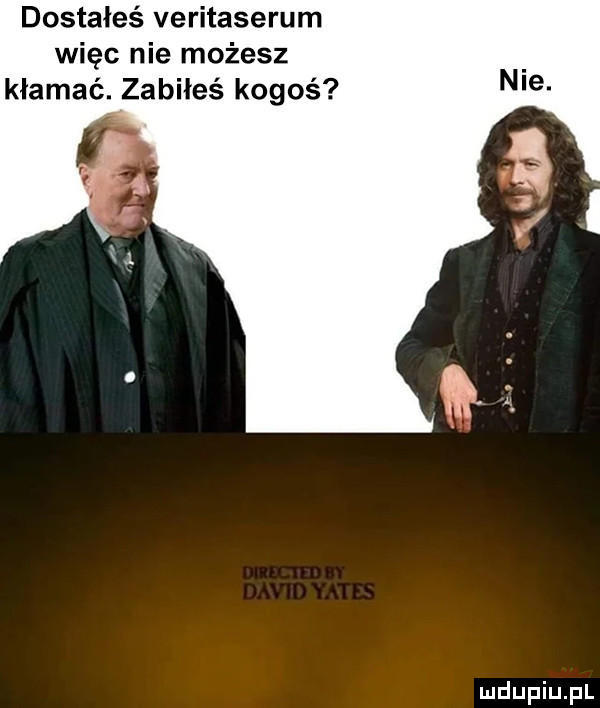 dostałeś veritaserum więc nie możesz kłamać. zabiłeś kogoś