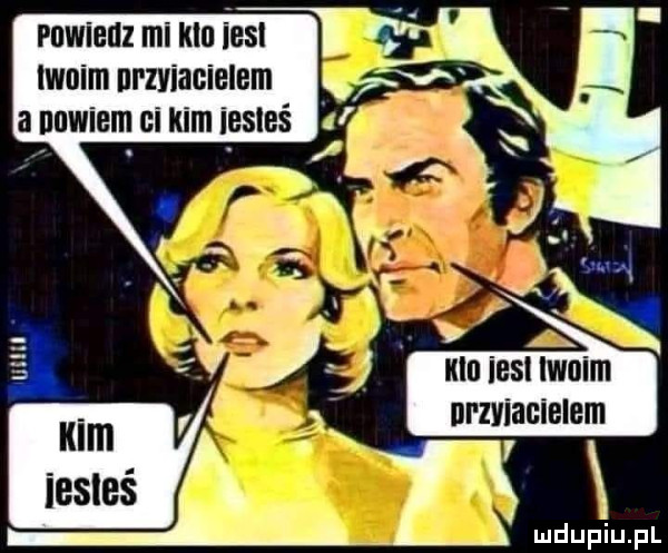 powiedz mi klo insi iwnem nrziiiacielem. a powiem ci kim iesleś m. l. idu insi iwnem nrzviacielem
