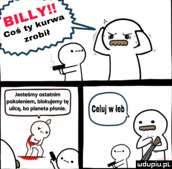 jesteśmy nsmnlm pokolenlun. blokujemy tę ulicę. bo pla eu płonce