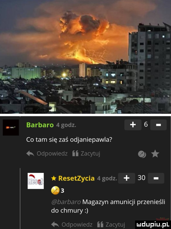 barbara zgonu.   co tam się zaś odjaniepawla  x uduzwmclf nin resetzycia  godz.      a6w bm magazyn amunicji przenieśli do chmury  x   ad ii raymi