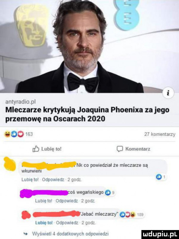 antyk dn pł mleczarze krytykują joaquina phoenixa za jego przemowę na oscarach      ooo e l j i ma w kulm ulu. er co pawxeńzral ze mleczarze są wkur me i f weaansmuc o o lub jcim. jebac mleczarzy   . n e iu e