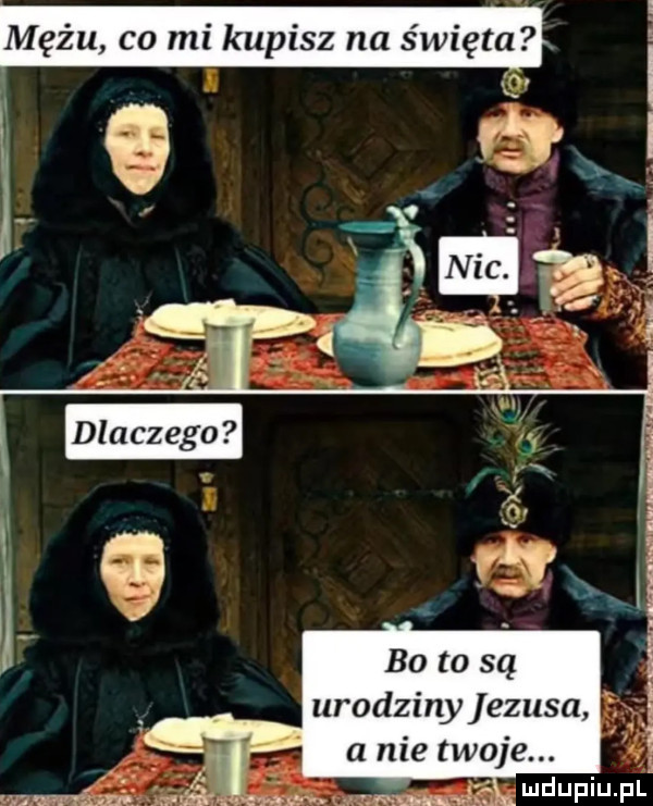 i ą i l   ie   i   urodziny ezusa a nie twoje