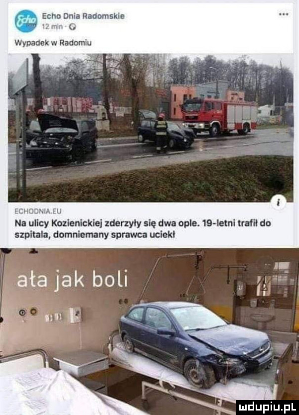 echo dnia radomsku. wypaack w radomiu na ulicy koxlenicklej zdarzyły się dwa ople.    iaml trafil do szpitala domniemany sprawa uciekl