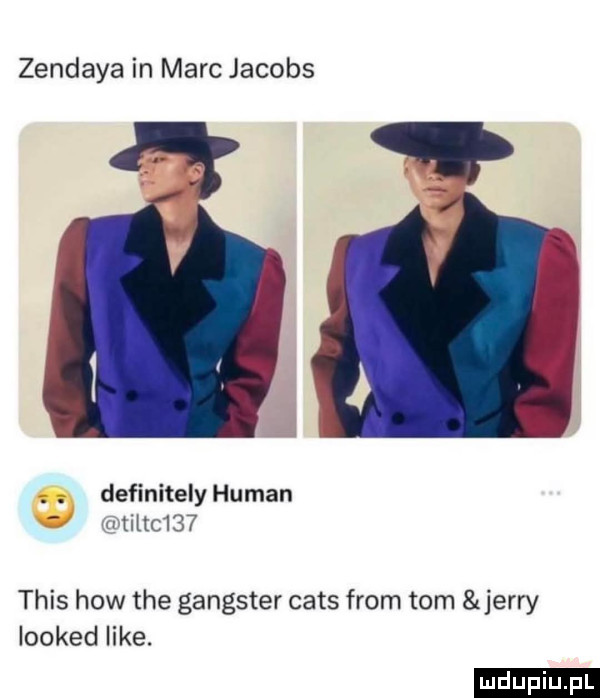 zendaya in marc jacobs hf. definitely human ratiltc    tais hiw tee gangster caus from tom jerry looked like. ludu iu. l
