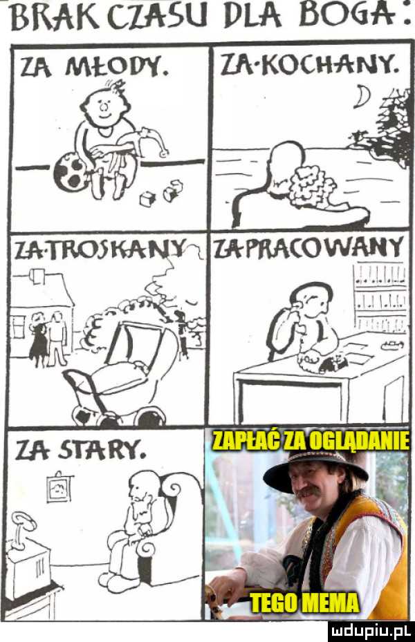 brak czasu dla boga za młody. lak kochany