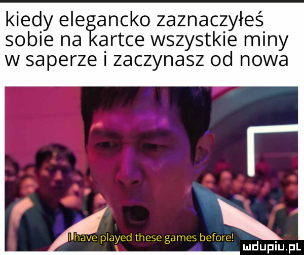 kiedy elfia aniko zaznaczyłeś sobie na aetce wszystkie miny w saperze i zaczynasz od nowa