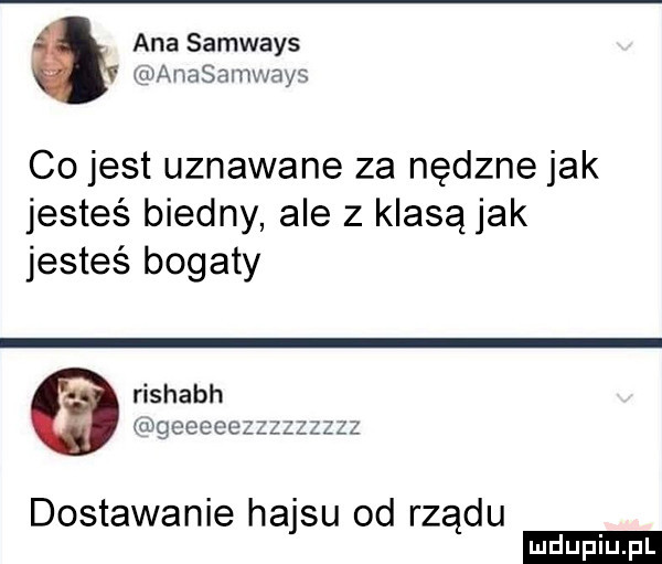 ana samways rmanasamwayq co jest uznawane za nędzne jak jesteś biedny ale z klasą jak jesteś bogaty rishabh geeecezz dostawanie hajsu od rządu
