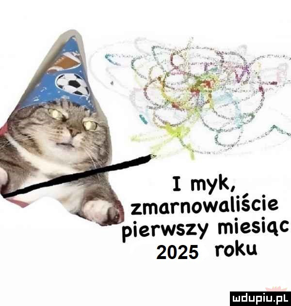 i myk zmarnowaliście pierwszy miesiąc      roku