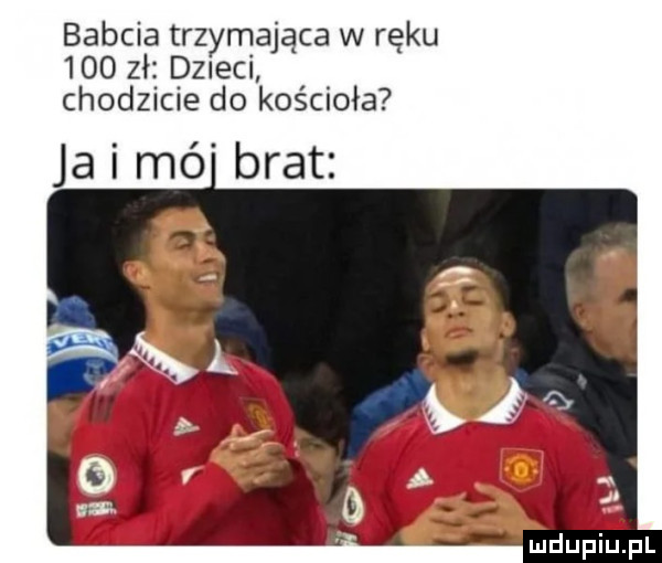 babcia trzymająca w ręku     zł dzieci chodzicie do kościoła ja i mó brat