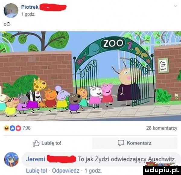piotrek gnu        zs kamenlalzy lubię o o komentarz jeremi to jak żydzi odwiedzający auschwitz lubleml odpcmedz   ch