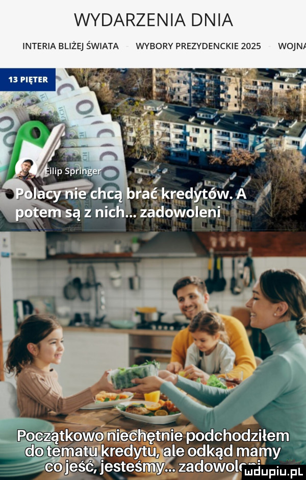 wydarzenia dnia interia bliżej świata wybory prezydenckie         pieter a początkowo niechętnie podchodziłem   t elat u kredytupale odkąd ma my co jeść jesteśm lv zadowolr dum f