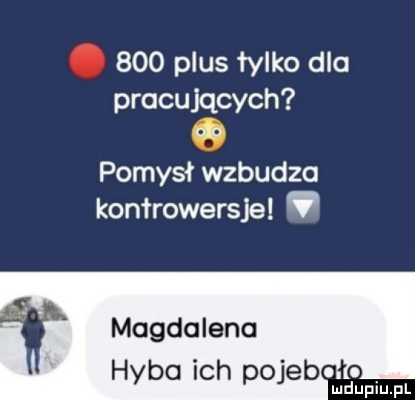 plus tylko dla pracujących oo pomysł wzbudza kontrowersje magdalena haba ich pojeb. abakankami