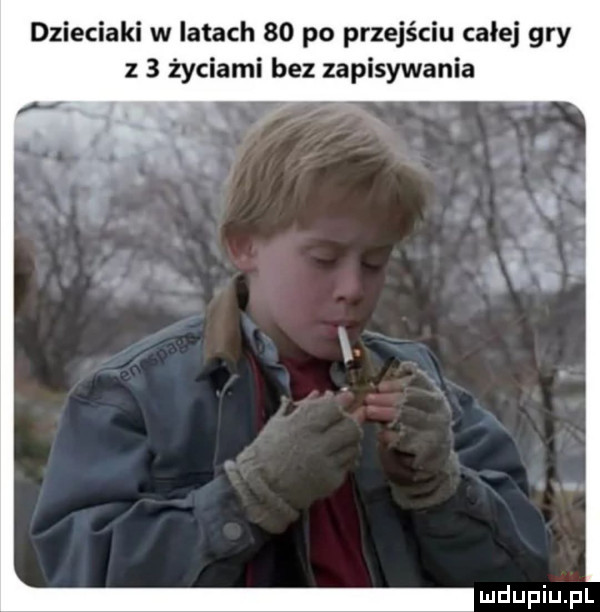 dzieciaki w latach bo po przejściu całej gry z   życiami bez zapisywania