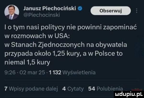 janusz piechocińskl. pwerhncsnski io tym nasi politycy nie powinni zapominać w rozmowach w usa w stanach zjednoczonych na obywatela przypada około      kury a w polsce to niemal    kury      o mm       x jy wf th m v   wany pudów lem   cytaty    polubwnm