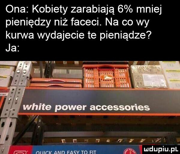 ona kobiety zarabiają   mniej pieniędzy niż faceci. na co wy kurwa wydajecie te pieniądze ja white power accesso ff  b   i mun mun fasv to fit m daf u f l