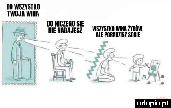 to wszysiki ted ll widii llﬂ iiigzeeu sie wszvsrm wan żvnńw. icie iinunjesz numunzlszsom f i fai. a ludu iu. l