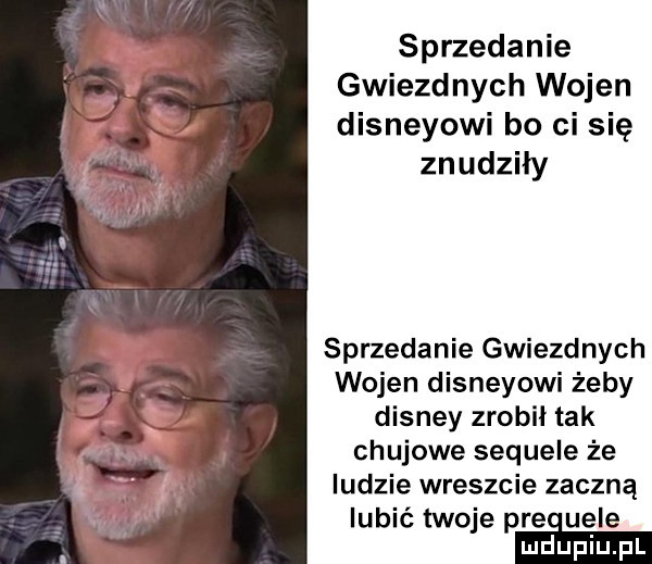 sprzedanie gwiezdnych wojen disneyowi bo ci się znudziły sprzedanie gwiezdnych wojen disneyowi żeby disney zrobił tak chujowe sequele że ludzie wreszcie zaczną lubić twoje preo uhle