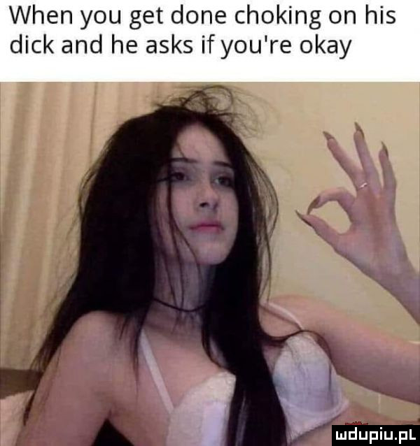 wien y-u get dane choking on his dick and he asas if y-u re okay. w w