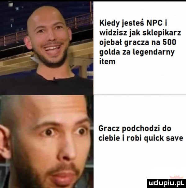 kiedy iesieś nbc i widzisz jak sklepikarz oiebai gracza na     golda za legendarny item gracz podchodzi do ciebie i robi quick sade ludu iu. l