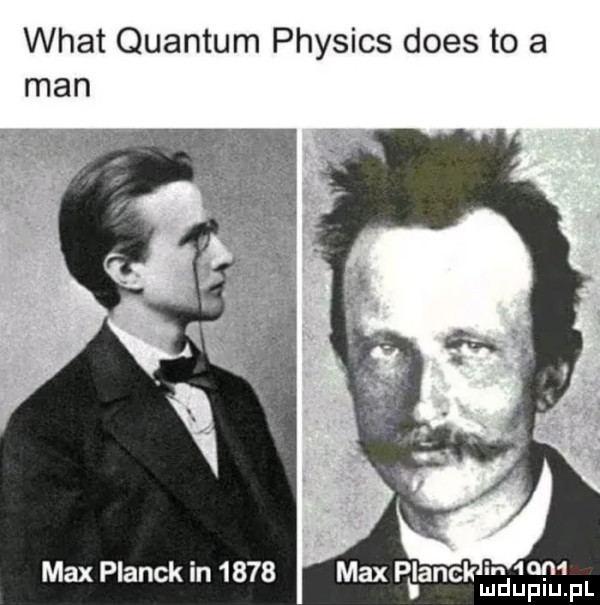 wiat quantum physics dres to a man max planck in      ck in   m mduplu pl
