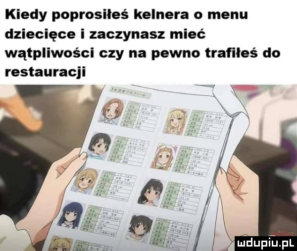 kiedy poprosiłeś kelnera   menu dziecięce i zaczynasz mieć wątpliwości czy na pewno trafiłeś do restauracji uidupepl