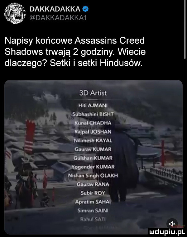 r. dakkadakkao dakkadakkm napisy końcowe assassins creed shadows trwają   godziny. wiecie dlaczego setki i setki hindusów. sd arsis nm armani sabo mai maur gnał wm mp joshan nilu mh katal glurw kumar guimwkumar żup na. kumar nah u singh owo tal iii imana suku niv adm sana sam n skini rz agi nn q