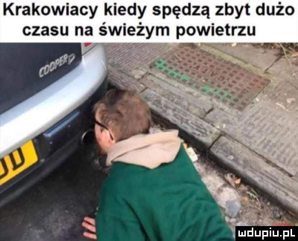 krakowiacy kiedy spędzą zbyt dużo czasu na świeżym powietrzu. abakankami imdupiupl
