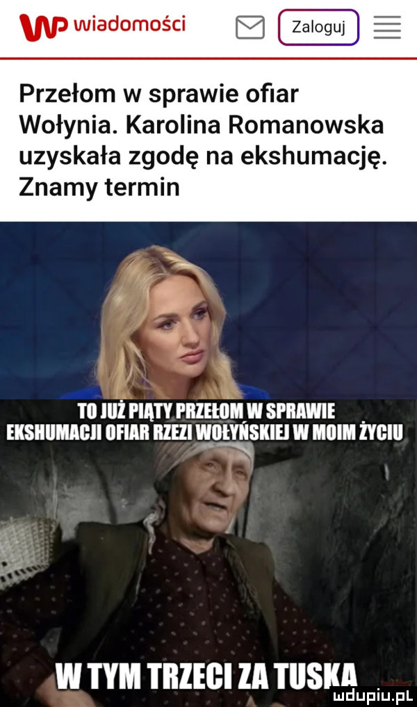 przełom w sprawie ofiar wołynia. karolina romanowska uzyskała zgodę na ekshumację. znamy termin to mi pia i y i lllelllm sprawie eksiiiimagii ikar iileli mięsne w mlllll zygiii w tym trzeci za tuska