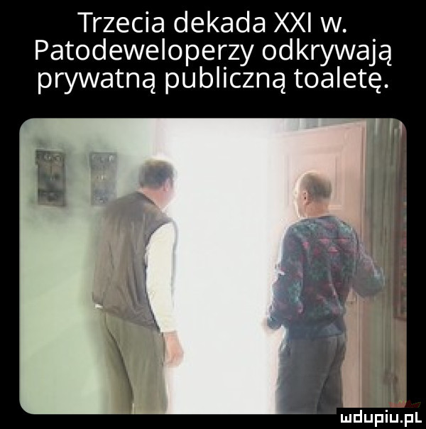 trzecia dekada xxi w. patodeweloperzy odkrywają prywatną publiczną toaletę
