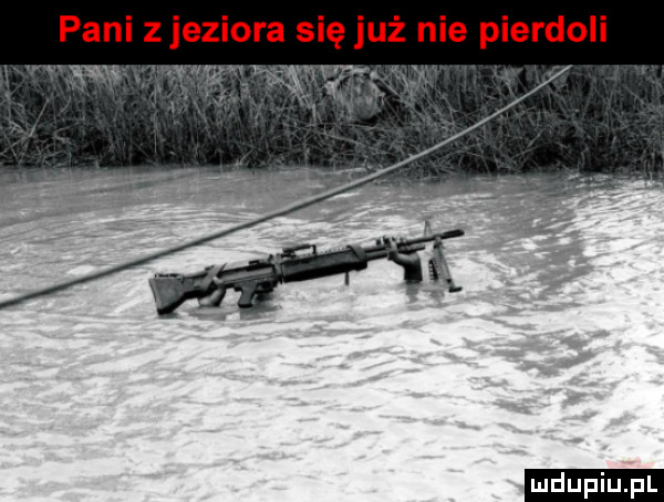 pani z jeziora się już nie pierdoli in      u u iu. l