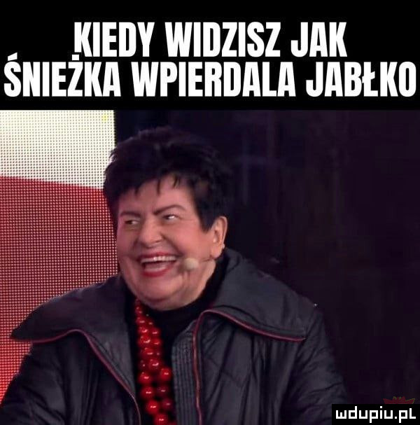 kieily widzisz jak śnieżka wpieﬂllﬂlﬂ jabłkii