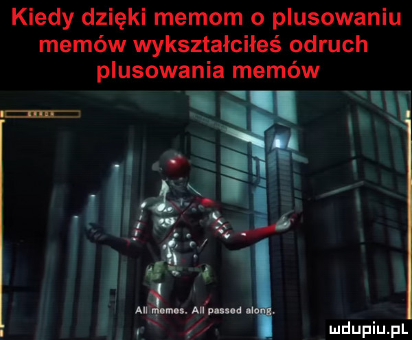 kiedy dzięki memom o plasowaniu memów wykształciłeś odruch plasowania memów min. ollrś    . all mch pun a ii. x l ą