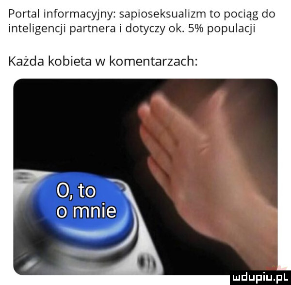 portal informacyjny sapioseksualizm to pociąg do inteligencji partnera i dotyczy ok.   populacji każda kobieta w komentarzach