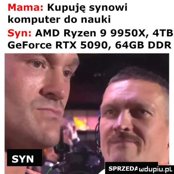 mama kupuję synowi komputer do nauki syn amd ryzen       x  tb geforce rex        gb ddr a sprzeda