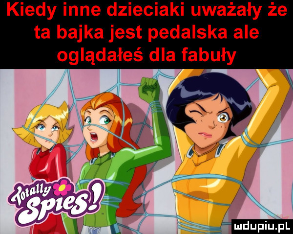 kiedy inne dzieciaki uważały że ta bajka jest pedalska ale oglądałeś dla fabuły
