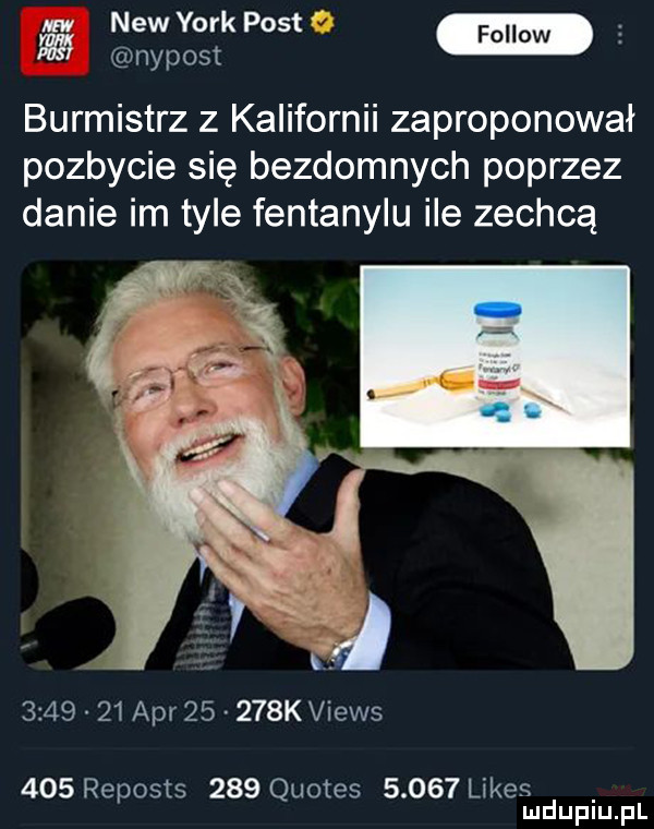 nypost burmistrz z kalifornii zaproponował pozbycie się bezdomnych poprzez danie im tyle fentanylu ile zechcą         aar       k views     reposts     quotes       limes mduplu pl