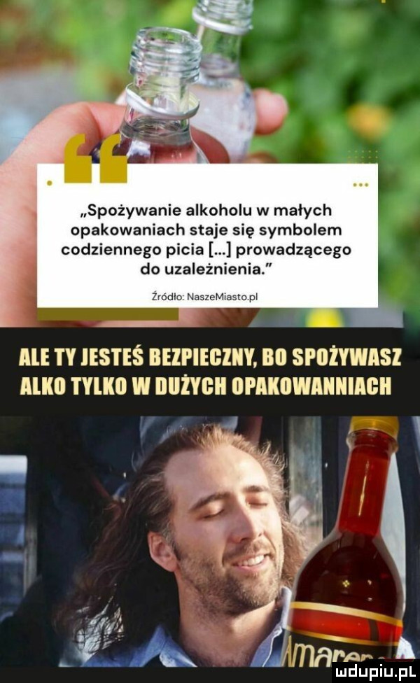spożywanie alkoholu w małych opakowaniach staje się symbolem codziennego picia prowadzącego do uzależnienia mak. nasstmsm p ale ty iesteś beipiegzhy bo spożywasz mo tylkll w iiiiżygii opakowanniagii a jwhb