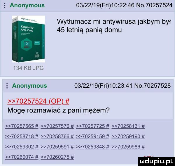 anonymous          fai          no          wytłumacz mi antywirusa jakbym był    letnią panią domu     kb jpg   anonymous o l      fai          no                   qm mogę rozmawiać z pani mężem                                                                                                              ozsoo            ludupl pl