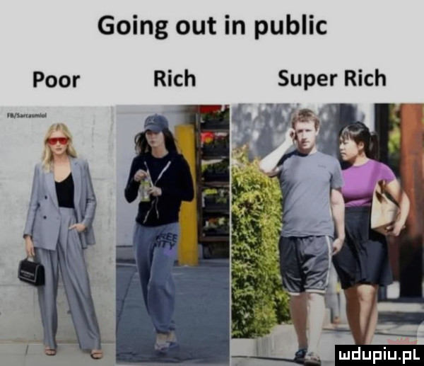 going out in pudlic psor rich super rich