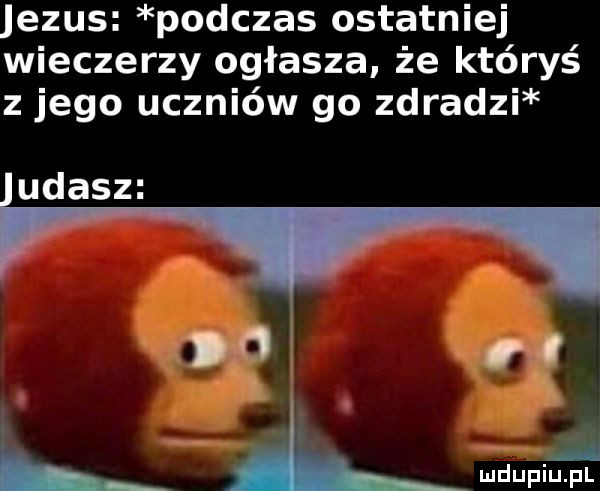 jezus podczas ostatniej wieczerzy ogłasza że któryś z jego uczniów go zdradzi iudasz io m g duma