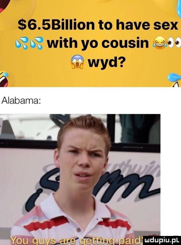 u  .  bi lion to hace sex      with yo cousinw. abakankami w ńwyd   alabama m w i ma
