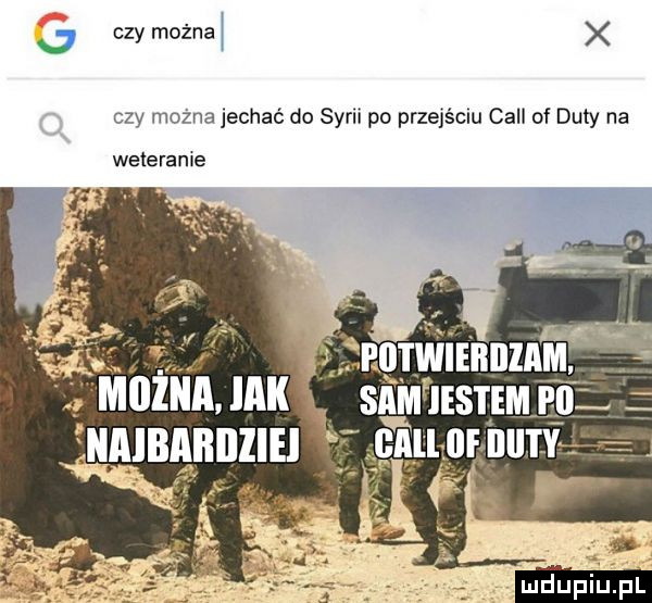 czy można x czy można jechać do syrii po przejściu cell of daty na wateranle gg.   narwie ngan mozna. jak s am jessem i naibaiiiiziei w