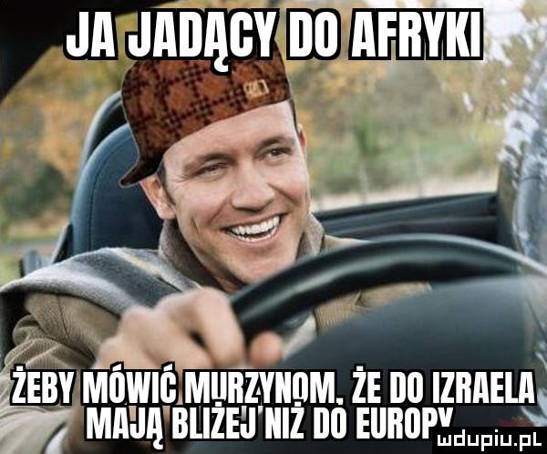 żeby mowie. mijbzyiidm. ze ibl pizbaeije lmil ją bliżej ibiz ibl ellﬂllp w fl