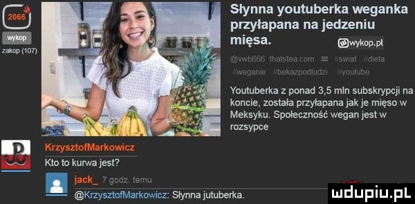 słynna youtuberka weganka przylapana na jedzeniu mięsa. wykappl vouluberka z diad    mln subskrypcji na konie zostaw pmytapana ak le mięso w meksyku społecznnśc wegan jestw rozsypce. km m kurwa jarl kréyszwnnamwcz. słynna jun mime